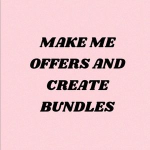 MAKE ME OFFERS AND CREATE BUNDLES TO SAVE